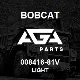 008416-81V Bobcat LIGHT | AGA Parts