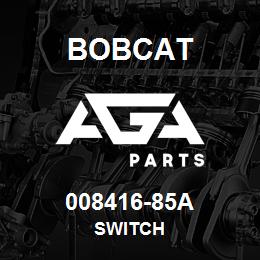 008416-85A Bobcat SWITCH | AGA Parts