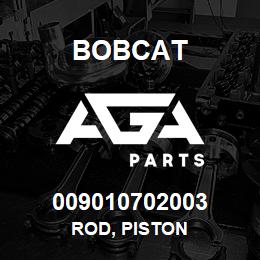 009010702003 Bobcat ROD, PISTON | AGA Parts