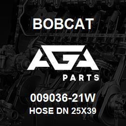 009036-21W Bobcat HOSE DN 25X39 | AGA Parts