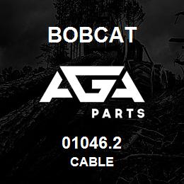 01046.2 Bobcat CABLE | AGA Parts