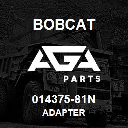 014375-81N Bobcat ADAPTER | AGA Parts