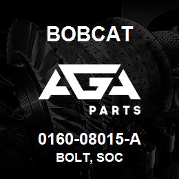 0160-08015-A Bobcat BOLT, SOC | AGA Parts