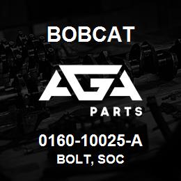 0160-10025-A Bobcat BOLT, SOC | AGA Parts