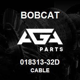 018313-32D Bobcat CABLE | AGA Parts