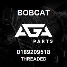 0189209518 Bobcat THREADED | AGA Parts