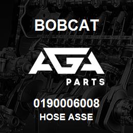 0190006008 Bobcat HOSE ASSE | AGA Parts