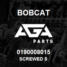0190008015 Bobcat SCREWED S | AGA Parts