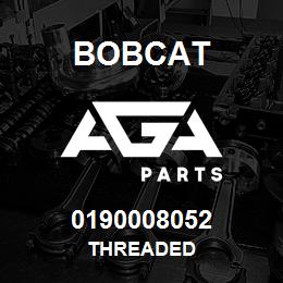 0190008052 Bobcat THREADED | AGA Parts