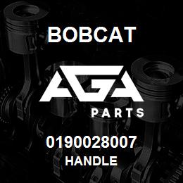 0190028007 Bobcat HANDLE | AGA Parts