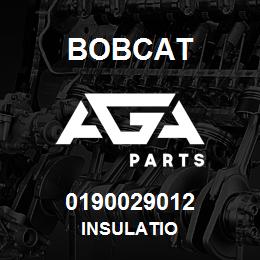 0190029012 Bobcat INSULATIO | AGA Parts