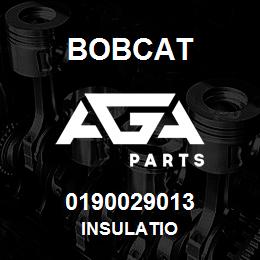 0190029013 Bobcat INSULATIO | AGA Parts