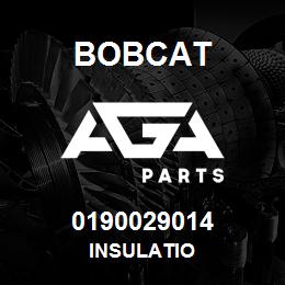 0190029014 Bobcat INSULATIO | AGA Parts