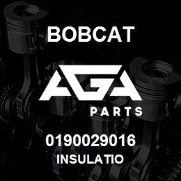 0190029016 Bobcat INSULATIO | AGA Parts