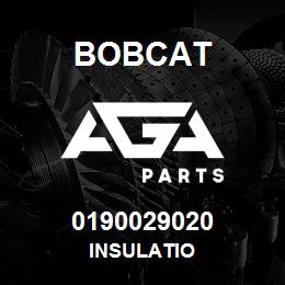 0190029020 Bobcat INSULATIO | AGA Parts