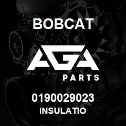 0190029023 Bobcat INSULATIO | AGA Parts