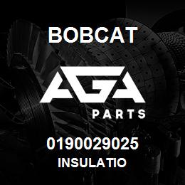 0190029025 Bobcat INSULATIO | AGA Parts