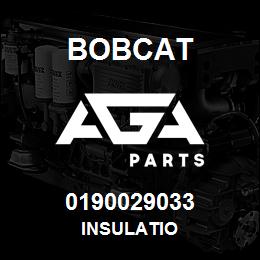 0190029033 Bobcat INSULATIO | AGA Parts