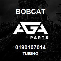 0190107014 Bobcat TUBING | AGA Parts