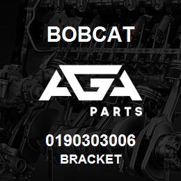 0190303006 Bobcat BRACKET | AGA Parts