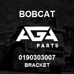 0190303007 Bobcat BRACKET | AGA Parts