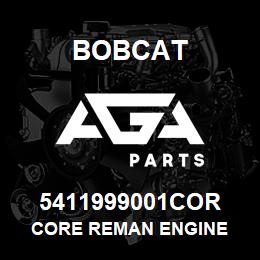 5411999001COR Bobcat CORE REMAN ENGINE | AGA Parts