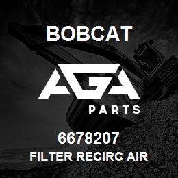 6678207 Bobcat FILTER RECIRC AIR | AGA Parts