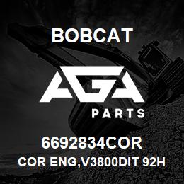 6692834COR Bobcat COR ENG,V3800DIT 92HP EPA T3/EU STG IIIA | AGA Parts
