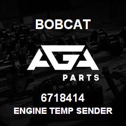 6718414 Bobcat ENGINE TEMP SENDER | AGA Parts