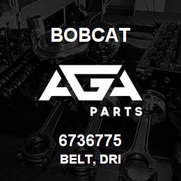6736775 Bobcat BELT, DRI | AGA Parts