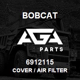 6912115 Bobcat COVER / AIR FILTER | AGA Parts