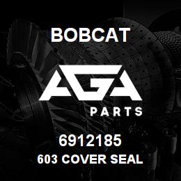 6912185 Bobcat 603 COVER SEAL | AGA Parts