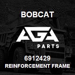 6912429 Bobcat REINFORCEMENT FRAME | AGA Parts