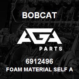 6912496 Bobcat FOAM MATERIAL SELF ADHESIVE | AGA Parts