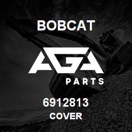 6912813 Bobcat COVER | AGA Parts