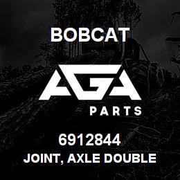 6912844 Bobcat JOINT, AXLE DOUBLE | AGA Parts