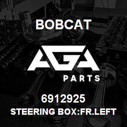 6912925 Bobcat STEERING BOX:FR.LEFT/R.RIGHT | AGA Parts