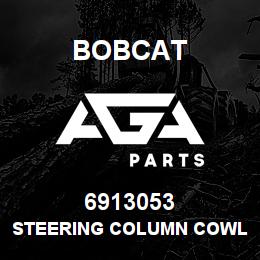 6913053 Bobcat STEERING COLUMN COWLING | AGA Parts