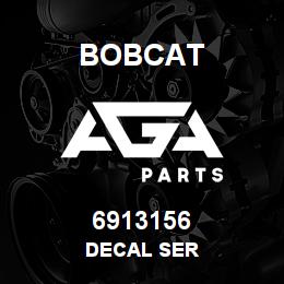 6913156 Bobcat DECAL SER | AGA Parts