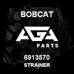 6913570 Bobcat STRAINER | AGA Parts