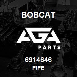 6914646 Bobcat PIPE | AGA Parts