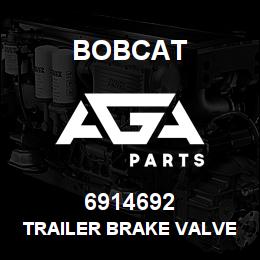 6914692 Bobcat TRAILER BRAKE VALVE | AGA Parts