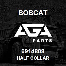 6914808 Bobcat HALF COLLAR | AGA Parts