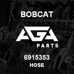 6915353 Bobcat HOSE | AGA Parts