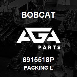 6915518P Bobcat PACKING L | AGA Parts