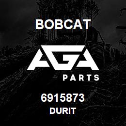 6915873 Bobcat DURIT | AGA Parts