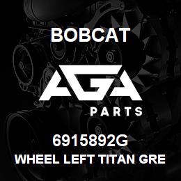 6915892G Bobcat WHEEL LEFT TITAN GREY | AGA Parts