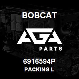 6916594P Bobcat PACKING L | AGA Parts