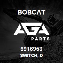 6916953 Bobcat SWITCH, D | AGA Parts