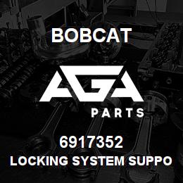 6917352 Bobcat LOCKING SYSTEM SUPPORT FRONT SIDE | AGA Parts